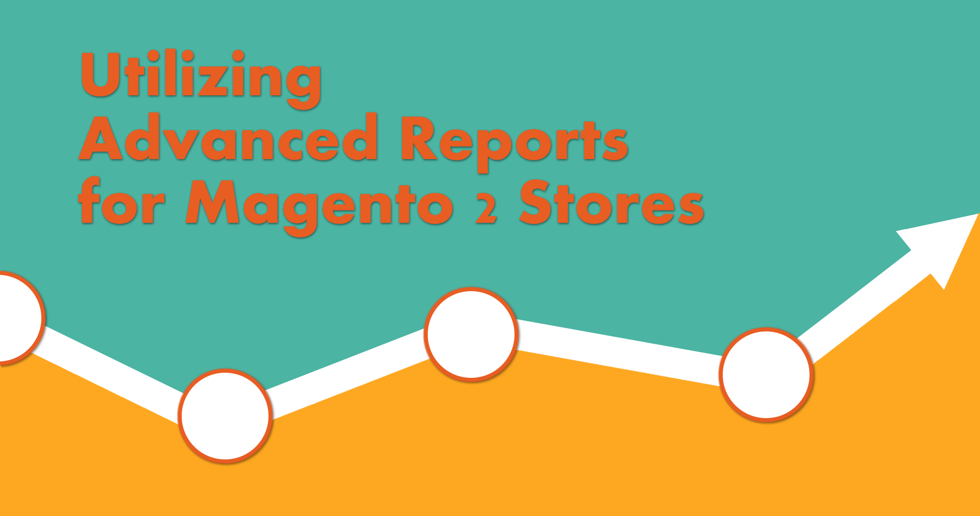 Utilizing Advanced Reports for Magento 2 Stores